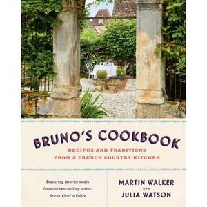 Bruno's Cookbook: Recipes and Traditions from a French Country Kitchen -- Martin